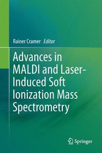 bokomslag Advances in MALDI and Laser-Induced Soft Ionization Mass Spectrometry