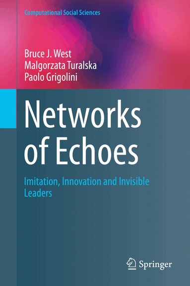 Bruce J. West, Malgorzata Turalska, Paolo Grigolini - Networks of Echoes, Inbunden