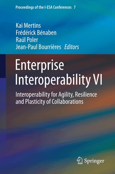 Kai Mertins, Frédérick Bénaben, Raúl Poler, Jean-Paul Bourrières - Enterprise Interoperability VI, Inbunden