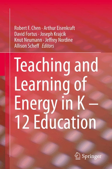 Robert F. Chen, Arthur Eisenkraft, David Fortus, Joseph Krajcik, Knut Neumann, Jeffrey Nordine, Allison Scheff - Teaching and Learning of Energy in K – 12 Education, Inbunden