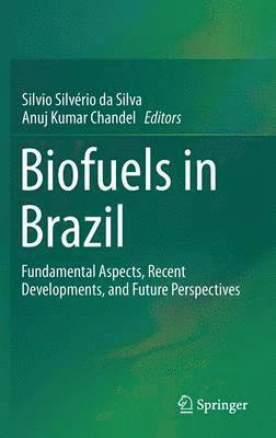 Silvio Silvério da Silva, Anuj Kumar Chandel, Silvio Silvério Da Silva - Biofuels in Brazil, Inbunden