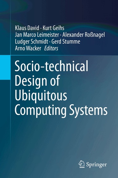Klaus David, Kurt Geihs, Jan Marco Leimeister, Alexander Roßnagel, Ludger Schmidt, Gerd Stumme, Arno Wacker - Socio-technical Design of Ubiquitous Computing Systems, Inbunden