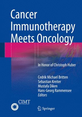 Cedrik Michael Britten, Sebastian Kreiter, Mustafa Diken, Hans-Georg Rammensee - Cancer Immunotherapy Meets Oncology, Inbunden