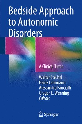 Walter Struhal, Heinz Lahrmann, Alessandra Fanciulli, Gregor K. Wenning - Bedside Approach to Autonomic Disorders, Häftad