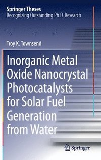 bokomslag Inorganic Metal Oxide Nanocrystal Photocatalysts for Solar Fuel Generation from Water