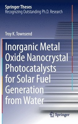 Inorganic Metal Oxide Nanocrystal Photocatalysts for Solar Fuel Generation from Water 1