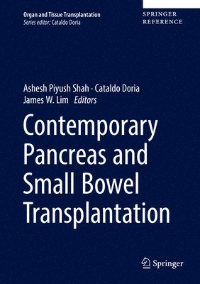 Ashesh Piyush Shah, Cataldo Doria, James W. Lim - Contemporary Pancreas and Small Bowel Transplantation, Inbunden