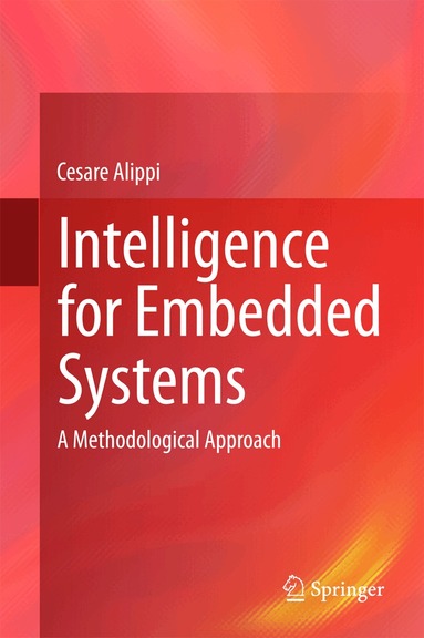 Cesare Alippi - Intelligence for Embedded Systems, Inbunden