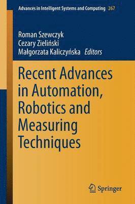 Recent Advances in Automation, Robotics and Measuring Techniques 1
