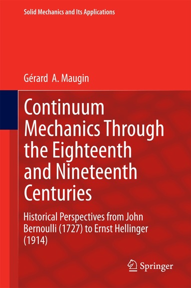 Gérard  A. Maugin - Continuum Mechanics Through the Eighteenth and Nineteenth Centuries, Inbunden