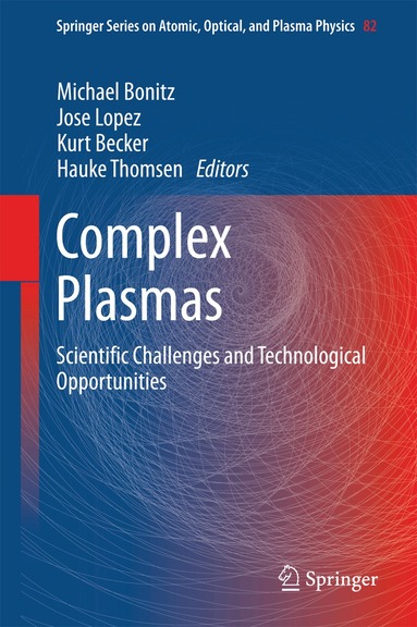 Michael Bonitz, Jose Lopez, Kurt Becker, Hauke Thomsen - Complex Plasmas, Inbunden