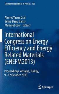 bokomslag International Congress on Energy Efficiency and Energy Related Materials (ENEFM2013)