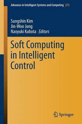Sungshin Kim, Jin-Woo Jung, Naoyuki Kubota - Soft Computing in Intelligent Control, Häftad