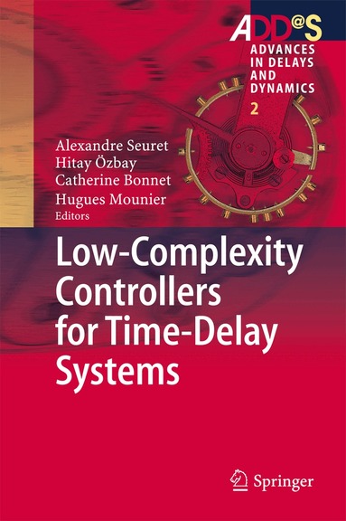 Alexandre Seuret, Hitay Özbay, Catherine Bonnet, Hugues Mounier - Low-Complexity Controllers for Time-Delay Systems, Inbunden