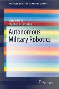 bokomslag Autonomous Military Robotics