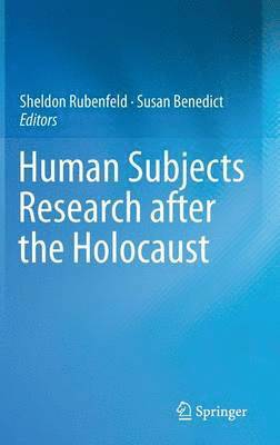 Human Subjects Research after the Holocaust 1