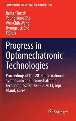 Rainer Tutsch, Young-June Cho, Wei-Chih Wang, Hyungsuck Cho - Progress in Optomechatronic Technologies, Inbunden