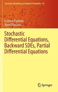 bokomslag Stochastic Differential Equations, Backward SDEs, Partial Differential Equations