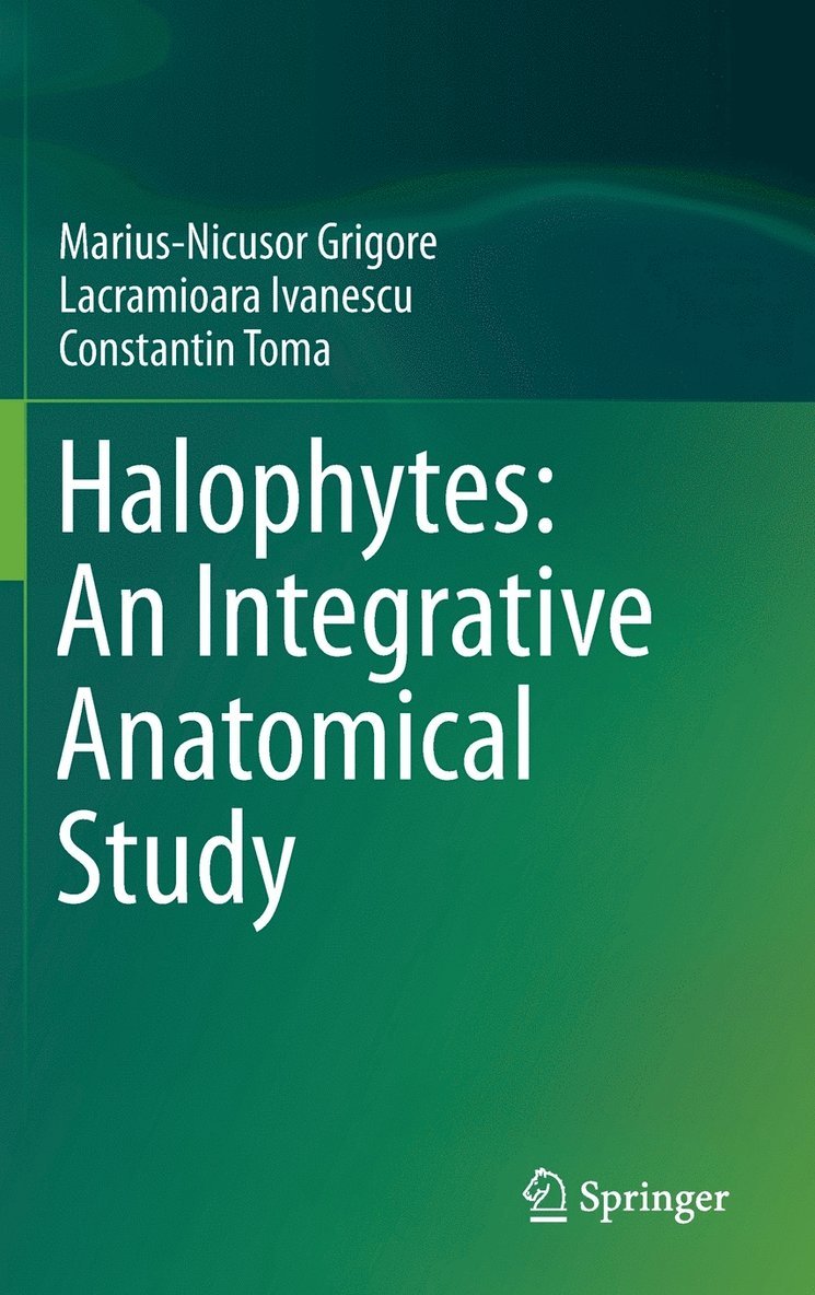 Marius-Nicusor Grigore, Lacramioara Ivanescu, Constantin Toma - Halophytes: An Integrative Anatomical Study, Inbunden