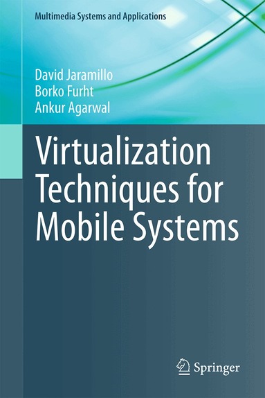 David Jaramillo, Borko Furht, Ankur Agarwal - Virtualization Techniques for Mobile Systems, Inbunden
