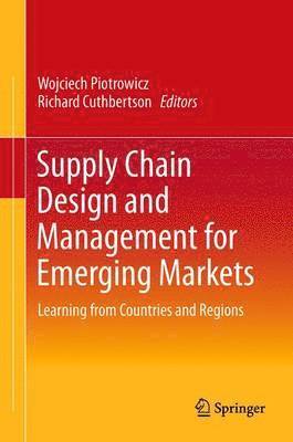 Supply Chain Design and Management for Emerging Markets 1