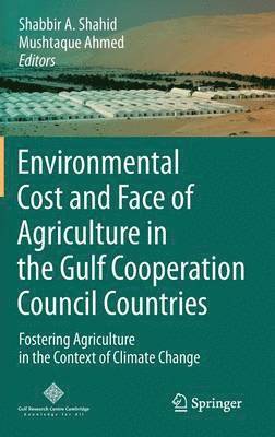 Environmental Cost and Face of Agriculture in the Gulf Cooperation Council Countries