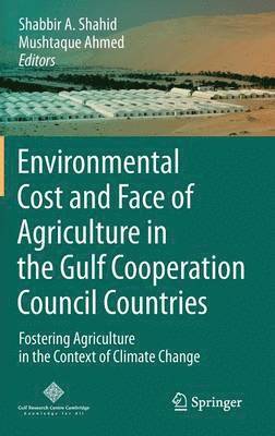 Environmental Cost and Face of Agriculture in the Gulf Cooperation Council Countries 1