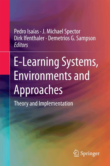 Pedro Isaías, J. Michael Spector, Dirk Ifenthaler, Demetrios G. Sampson - E-Learning Systems, Environments and Approaches, Inbunden