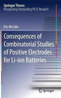 Eric McCalla - Consequences of Combinatorial Studies of Positive Electrodes for Li-ion Batteries, Inbunden