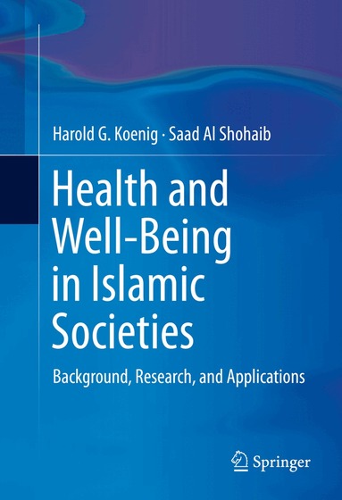 Harold G. Koenig, Saad Al Shohaib - Health and Well-Being in Islamic Societies, Inbunden