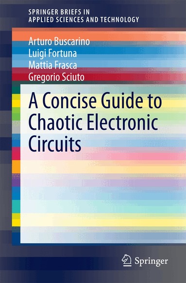 Arturo Buscarino, Luigi Fortuna, Mattia Frasca, Gregorio Sciuto - Concise Guide to Chaotic Electronic Circuits, Häftad