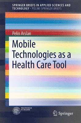 Mobile Technologies as a Health Care Tool 1