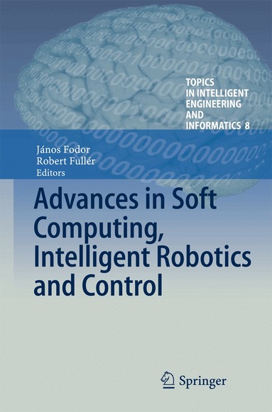 János Fodor, Robert Fullér - Advances in Soft Computing, Intelligent Robotics and Control, Inbunden