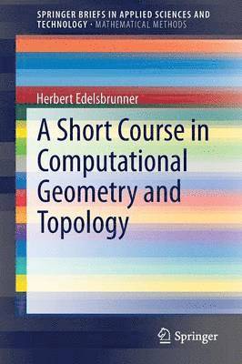 A Short Course in Computational Geometry and Topology 1