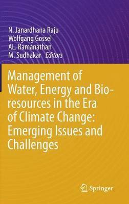 bokomslag Management of Water, Energy and Bio-resources in the Era of Climate Change: Emerging Issues and Challenges