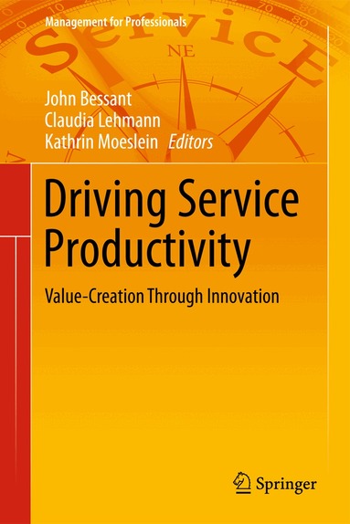 John Bessant, Claudia Lehmann, Kathrin M. Moeslein - Driving Service Productivity, Inbunden