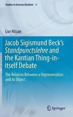 Jacob Sigismund Becks Standpunctslehre and the Kantian Thing-in-itself Debate 1