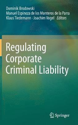 Regulating Corporate Criminal Liability 1