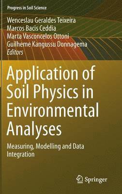 Wenceslau Geraldes Teixeira, Marcos Bacis Ceddia, Marta Vasconcelos Ottoni, Guilheme Kangussu Donnagema - Application of Soil Physics in Environmental Analyses, Inbunden