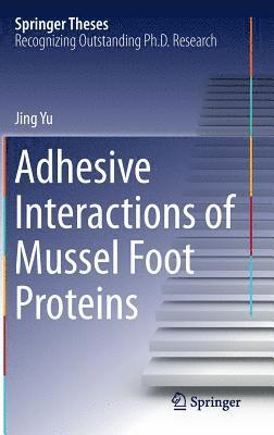 bokomslag Adhesive Interactions of Mussel Foot Proteins