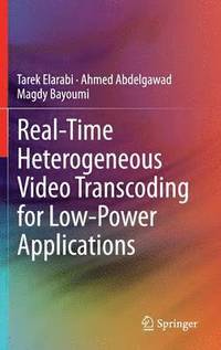 bokomslag Real-Time Heterogeneous Video Transcoding for Low-Power Applications