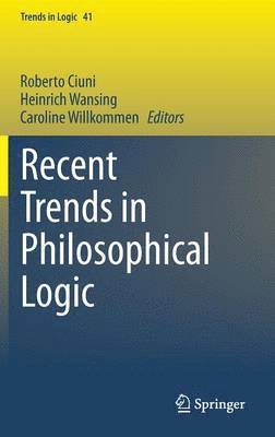 Roberto Ciuni, Heinrich Wansing, Caroline Willkommen - Recent Trends in Philosophical Logic, Inbunden