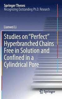 bokomslag Studies on &quot;Perfect&quot; Hyperbranched Chains Free in Solution and Confined in a Cylindrical Pore
