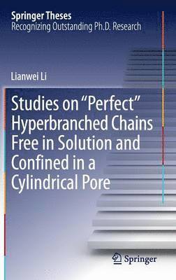 bokomslag Studies on "Perfect" Hyperbranched Chains Free in Solution and Confined in a Cylindrical Pore