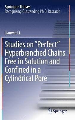 Studies on &quot;Perfect&quot; Hyperbranched Chains Free in Solution and Confined in a Cylindrical Pore 1