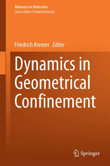 Friedrich Kremer - Dynamics in Geometrical Confinement, Inbunden