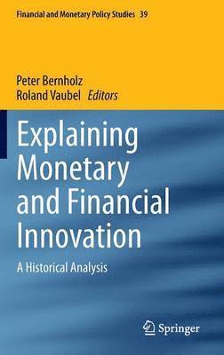 Explaining Monetary and Financial Innovation 1