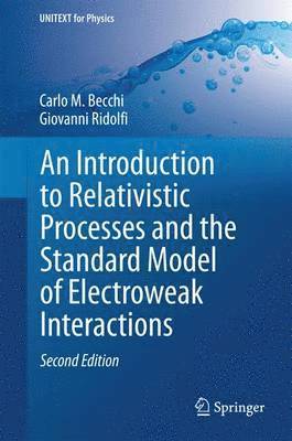 Carlo M. Becchi, Giovanni Ridolfi - Introduction to Relativistic Processes and the Standard Model of Electroweak Interactions, Inbunden