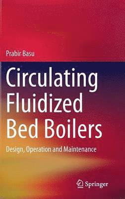 Prabir Basu - Circulating Fluidized Bed Boilers, Inbunden