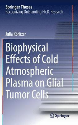Biophysical Effects of Cold Atmospheric Plasma on Glial Tumor Cells 1